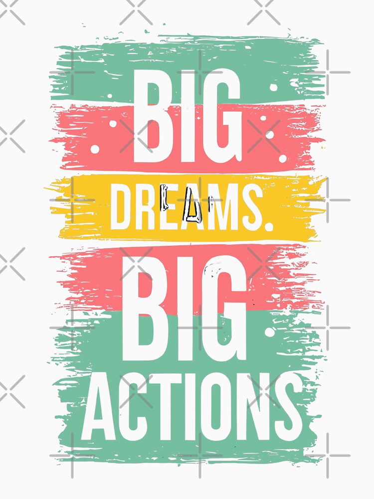 Big Dreams, Big Actions by Sketch-Shack