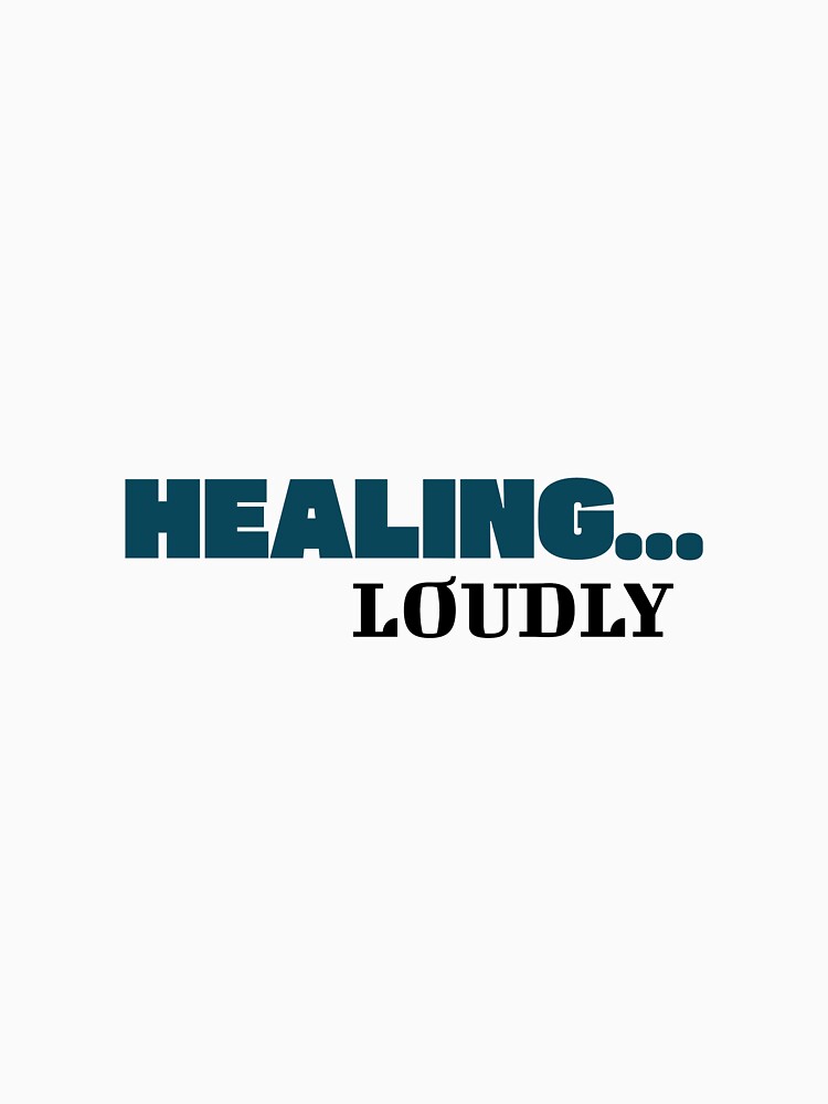 Healing Loudly... Cool Women Empowered Women Tshirt Tee by APINKILLUSION