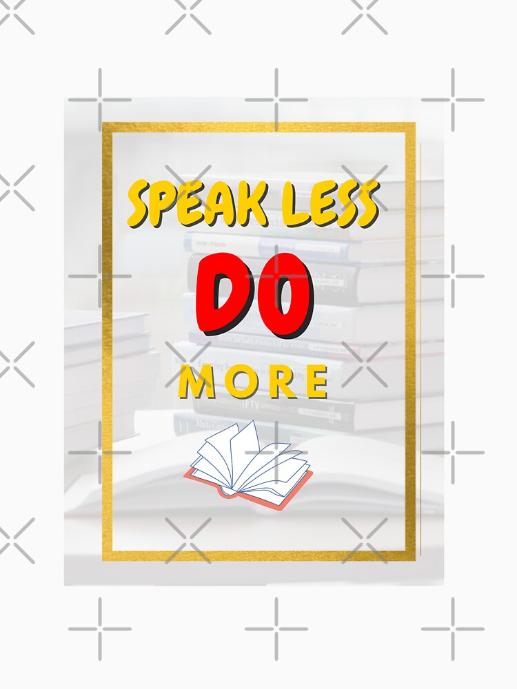 speak less do more by Galaxy8999