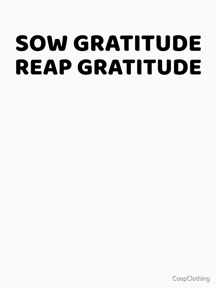 SOW GRATITUDE REAP GRATITUDE by CoopClothing
