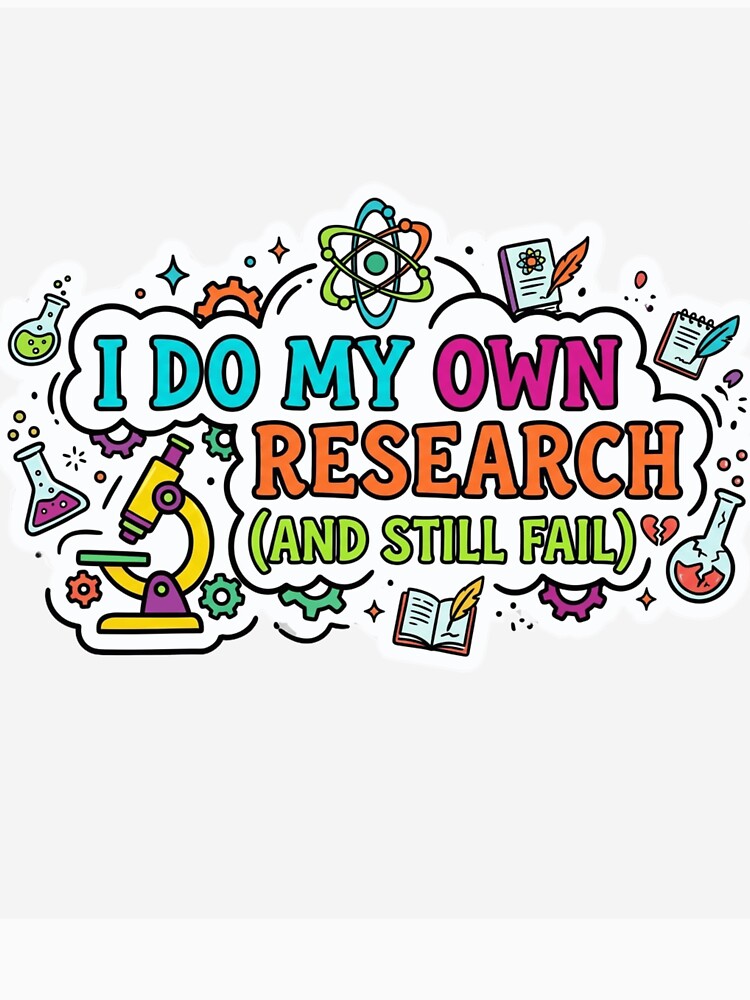 I Do My Own Research (And Still Fail) by Amr Darwish Graphic designer