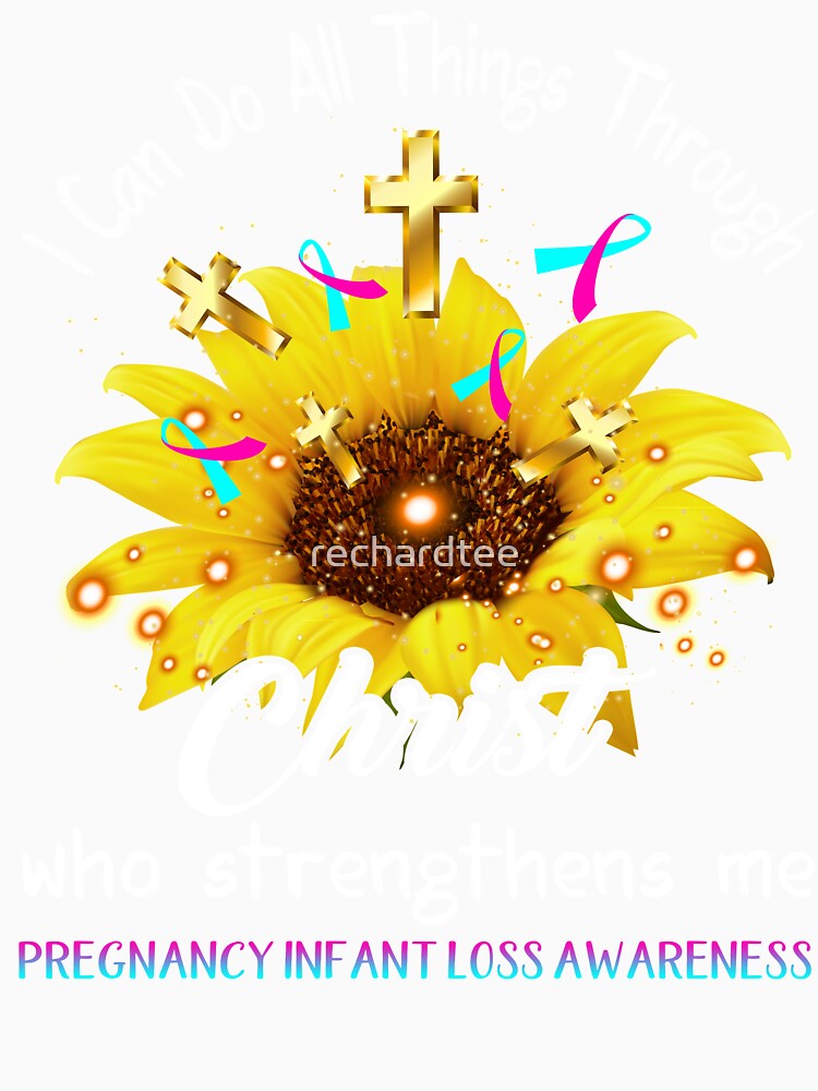 I Can Do All Things Through Christ Who Strengthens Me Pregnancy Infant Loss Awareness by rechardtee