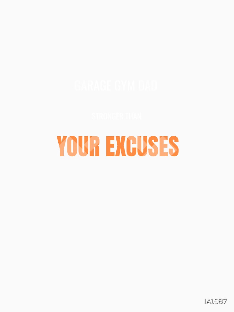 Garage Gym Dad Stronger Than Your Excuses – Fitness Motivation Quote by IA1987