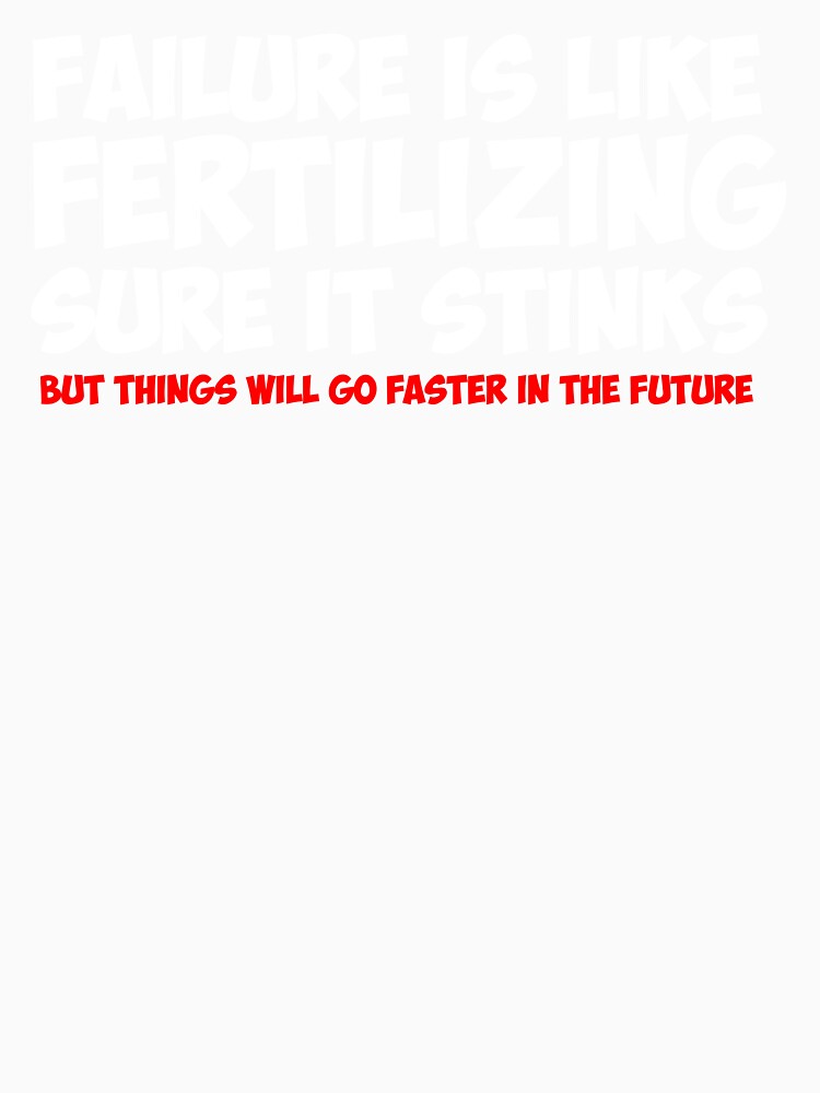 Failure is like fertilizing Sure it stinks but things will go faster in the future by Aleksey888