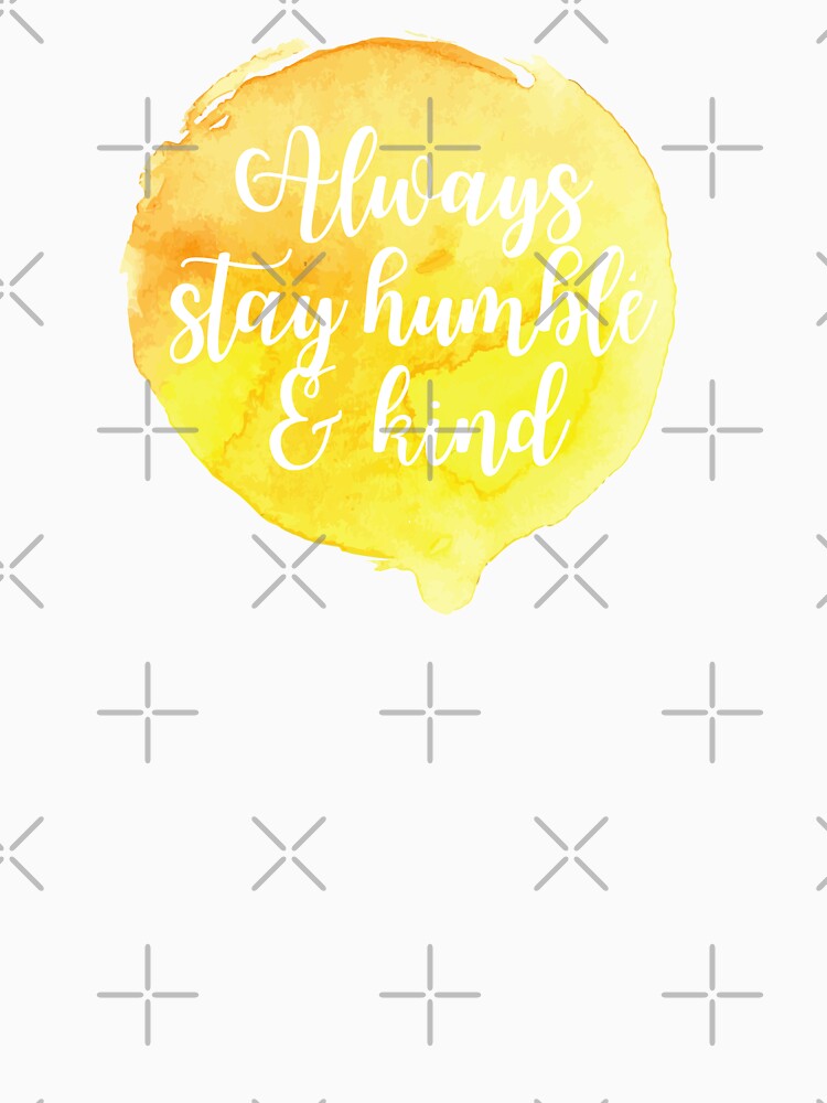 Always Stay Humble and Kind | Yellow Watercolor by KarolinaPaz