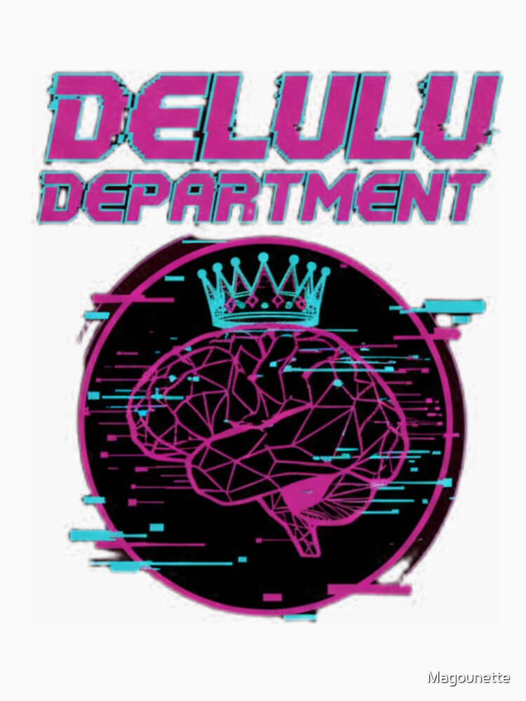 DELULU DEPARTMENT T-Shirt | Funny Delusional Gen Z Meme Humor | Retro Glitch Y2K Brain Art Gift by Magounette
