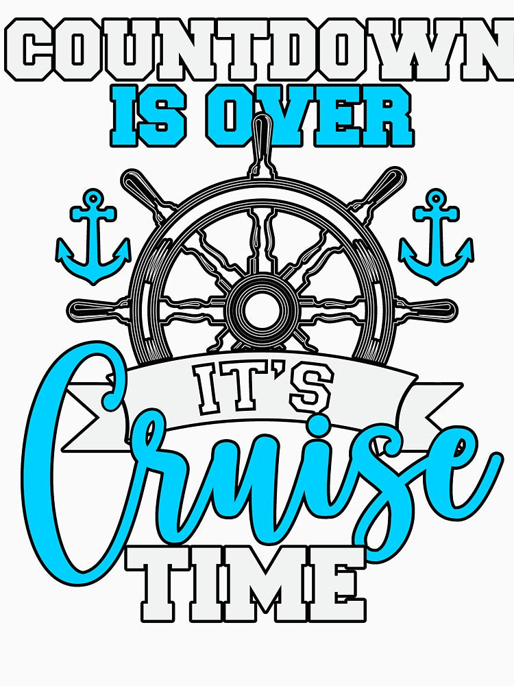 Countdown Is Over It’s Cruise Time Funny Cruise Vacation Family Cruise Trip Outfit Gift by Ladys-Gents