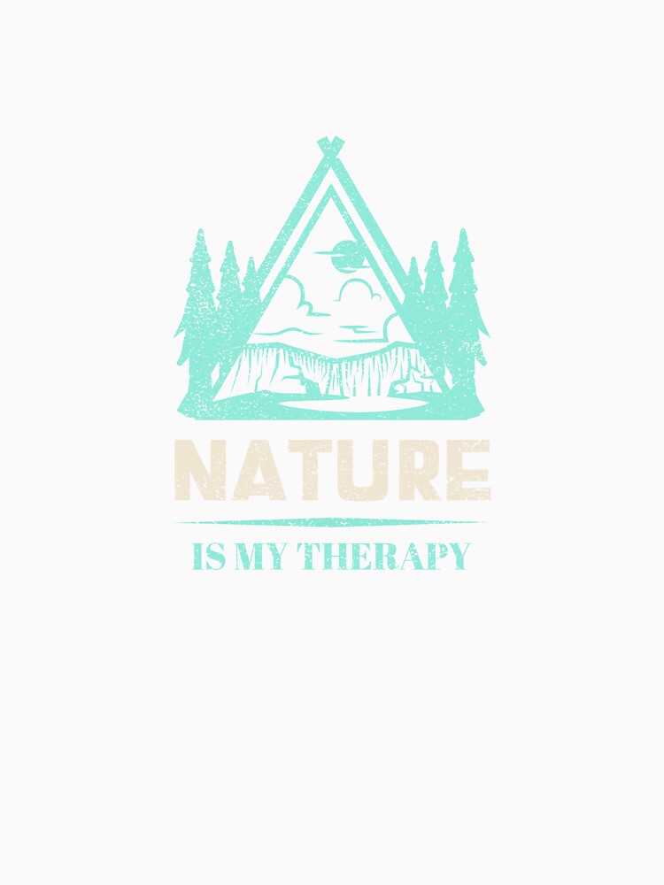 Nature Is My Therapy - Adventure Camping For Women T-shirt Tee by APINKILLUSION