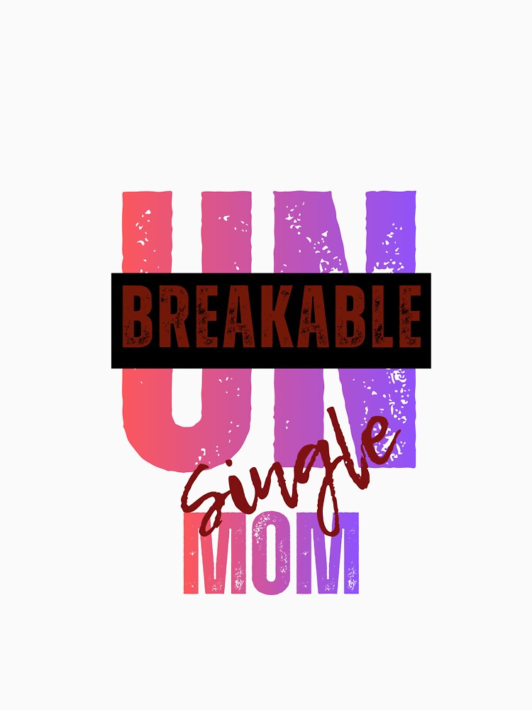 Unbreakable Single Mom – Empowering Mom Quote by CielaNoir