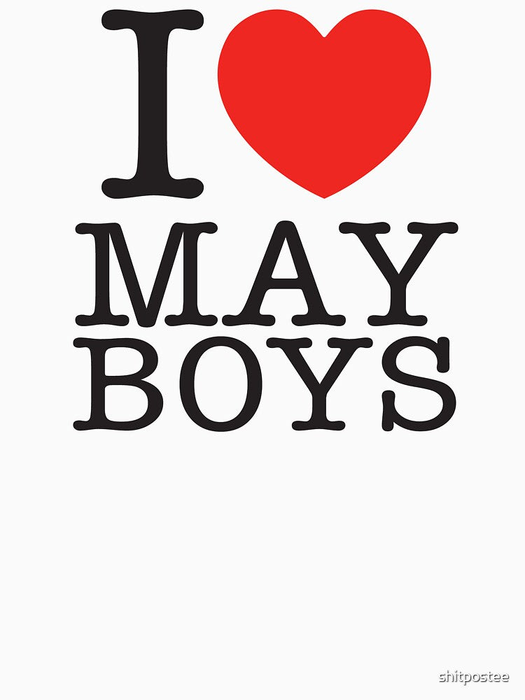 I Love May Boys by shitpostee