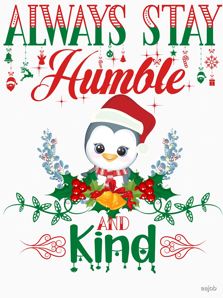 Always Stay Humble And Kind by eajob
