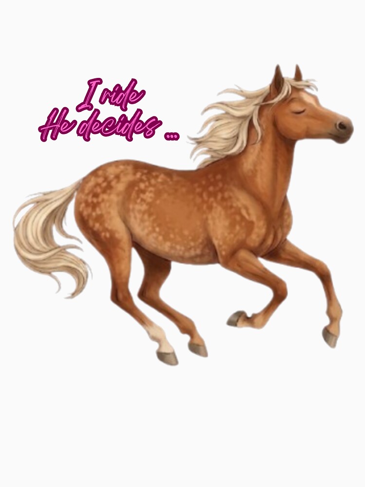 Design Oréna, “I ride, he decides” by petsfamilyart