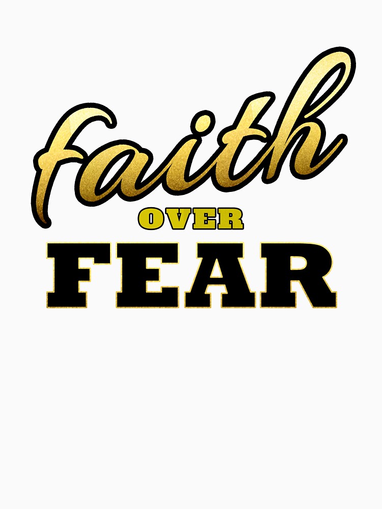 Faith Over Fear by primetee