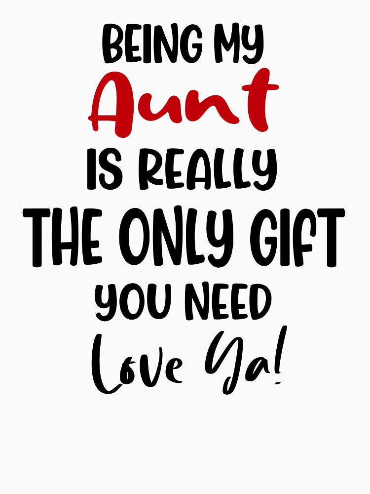 Being My Aunt Is Really The Only Gift You Need Mothers Day Birthday Funny Aunt by EasyPrintGift