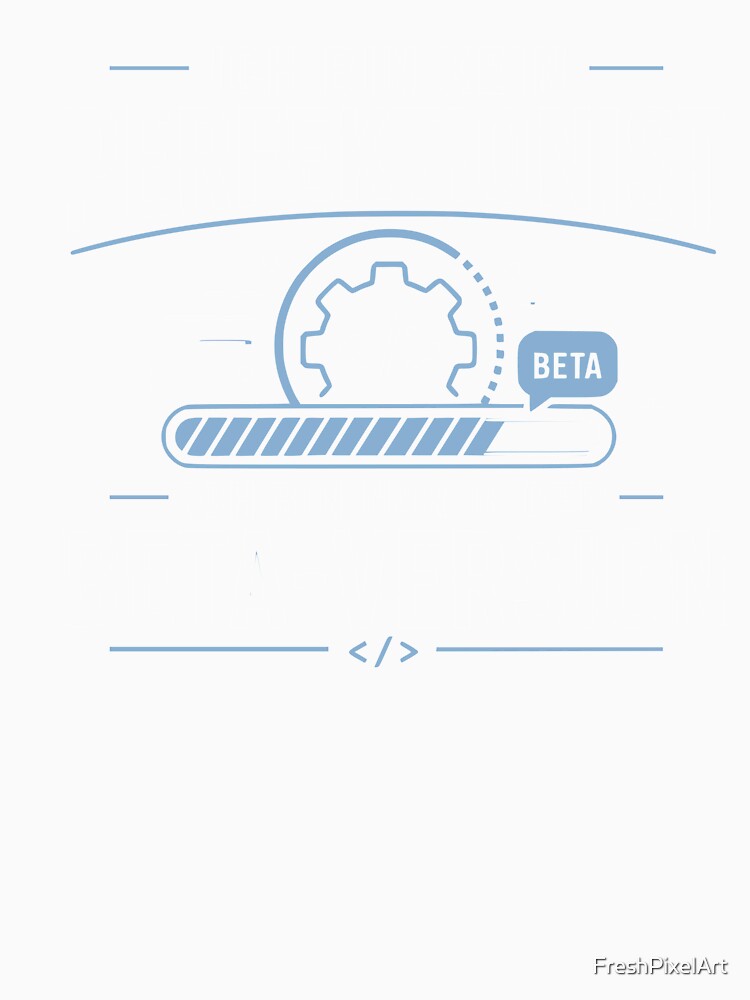 I'm not a perfectionist, I'm just the beta version – nerd saying by FreshPixelArt