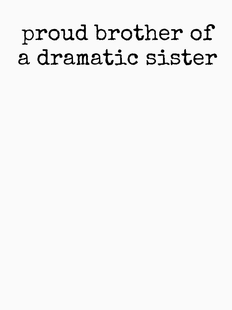 Proud Brother Of A Dramatic Sister by kamrankhan