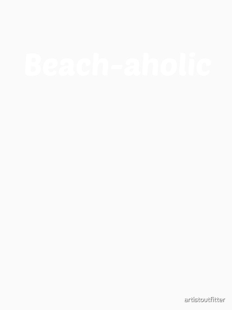 Beach-aholic by artistoutfitter