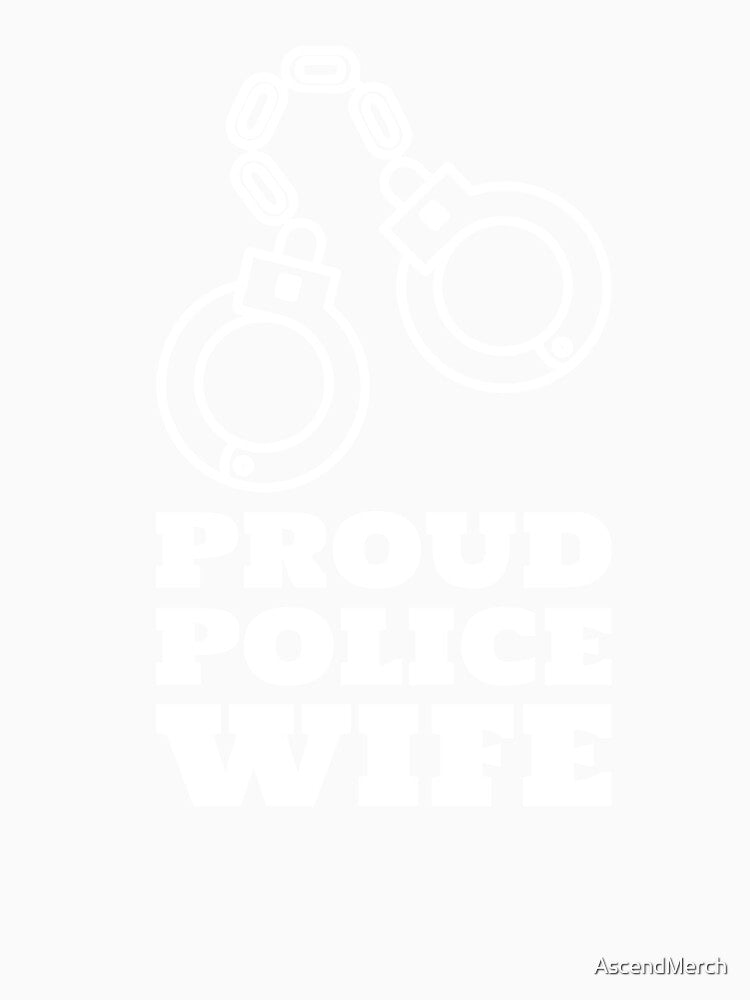 Proud Police Wife by AscendMerch