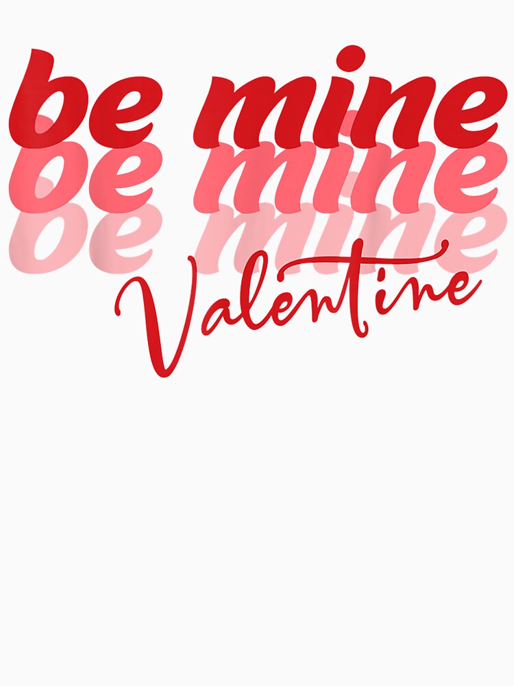 Be Mine Valentine Men Women Funny Cute Sweet Gift by charissamo77