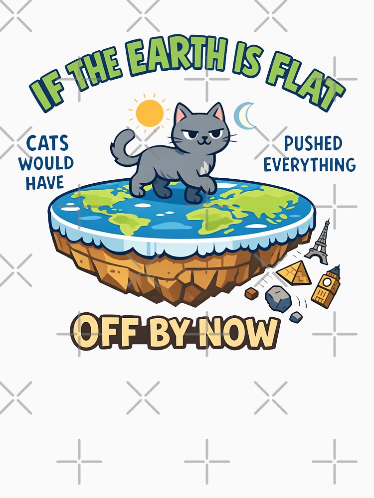 Cat Proves Earth Is Flat by PrintSmithArt