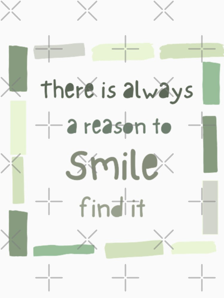 There is always a reason to smile find it  , inspirational life quote(color palate) by Sanaura