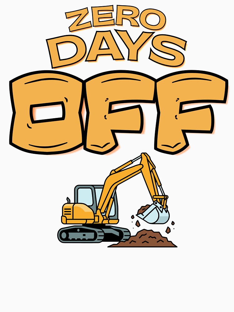 Zero Days Off Excavator Operator Shirt by Operator Style Wear