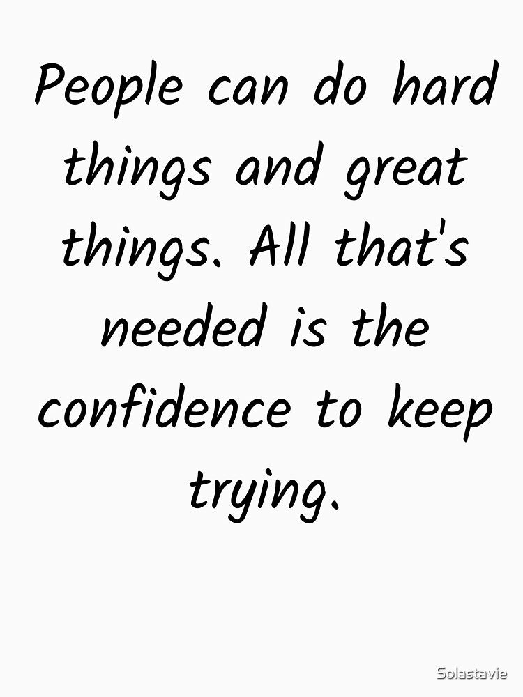 Confidence to keep going. by Solastavie