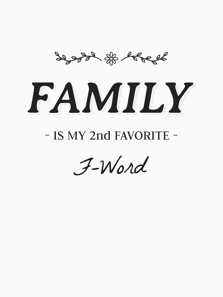 FAMILY is My 2nd Favorite F-Word T-Shirt by BetheroniTees