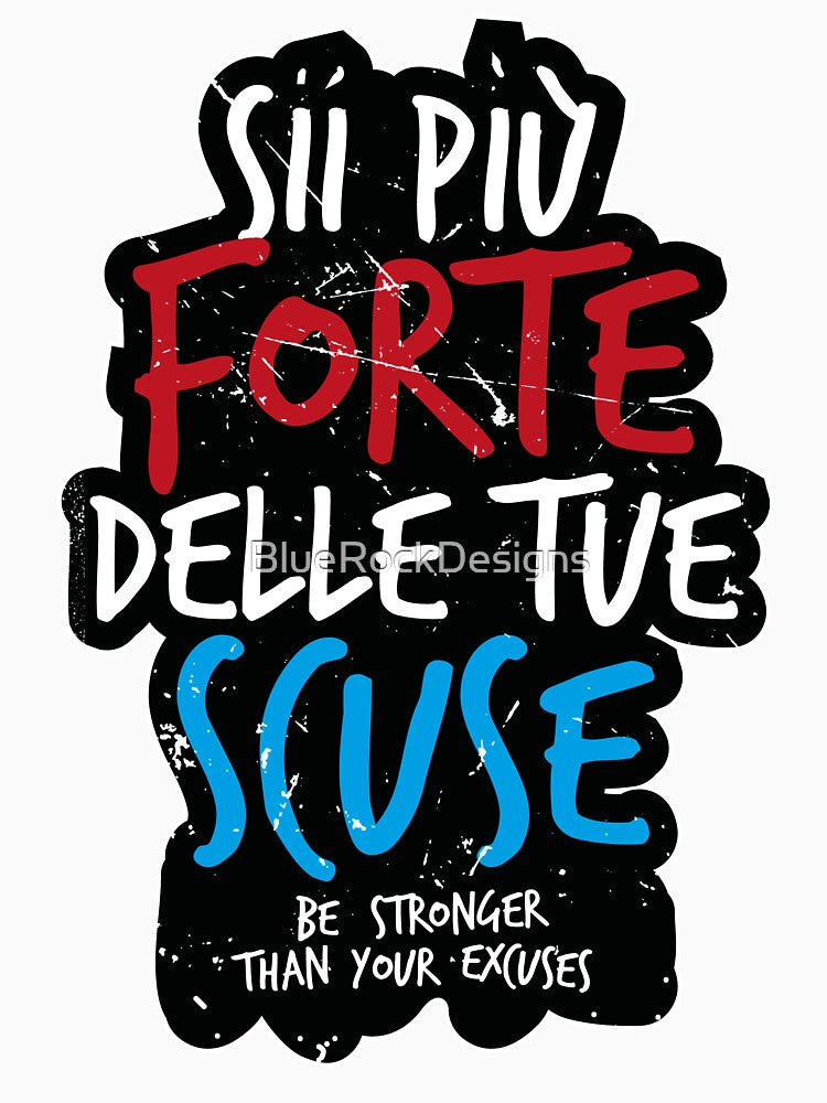"Be Stronger than Your Excuses" In Italian by BlueRockDesigns