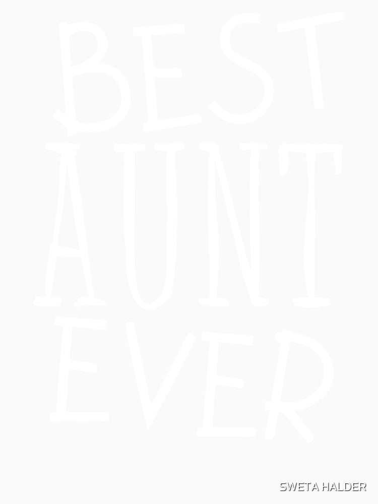 Best Aunt Ever by SWETA HALDER