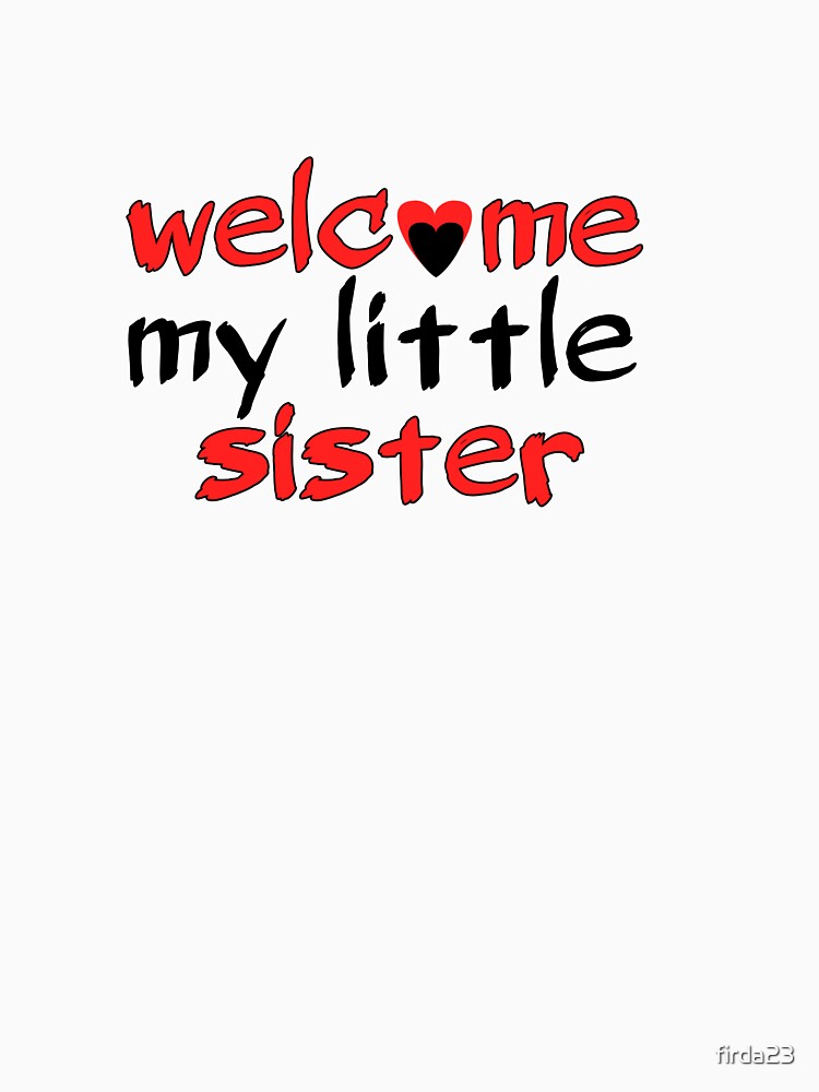 Welcome my little sister by firda23