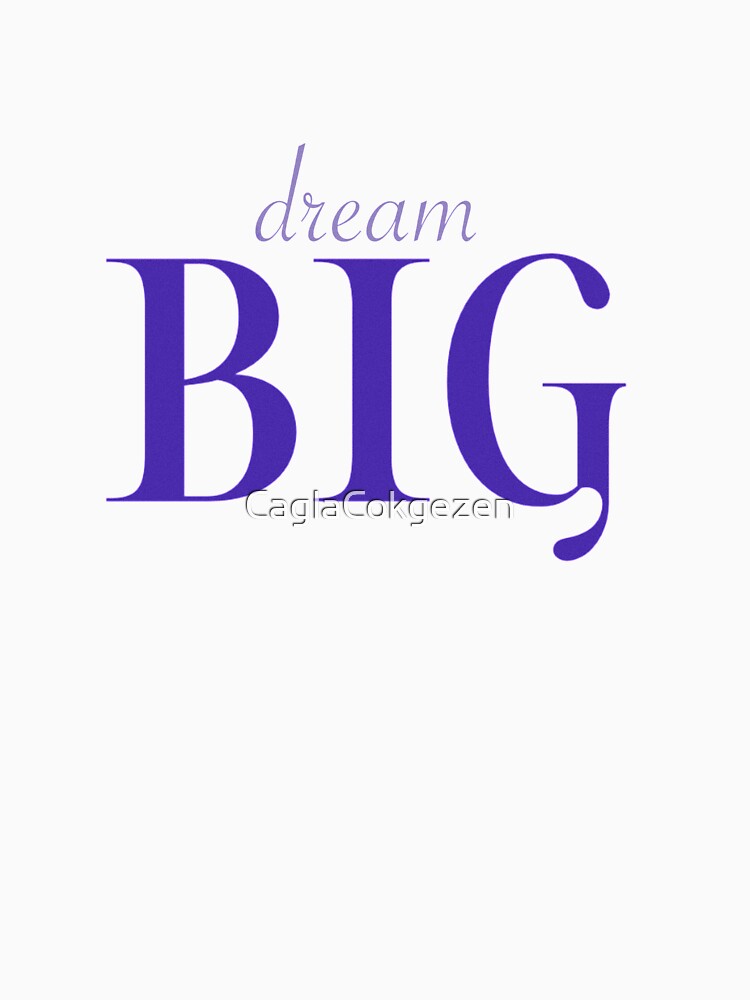 BIG Dream by CaglaCokgezen