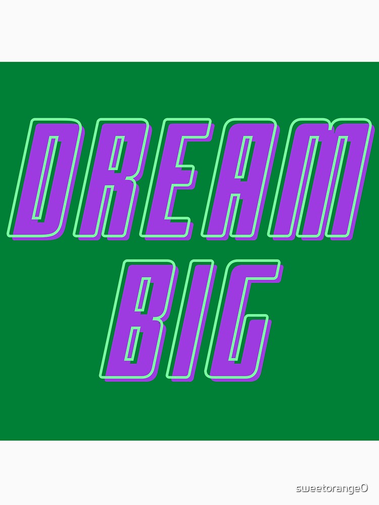 DREAM BIG by sweetorange0