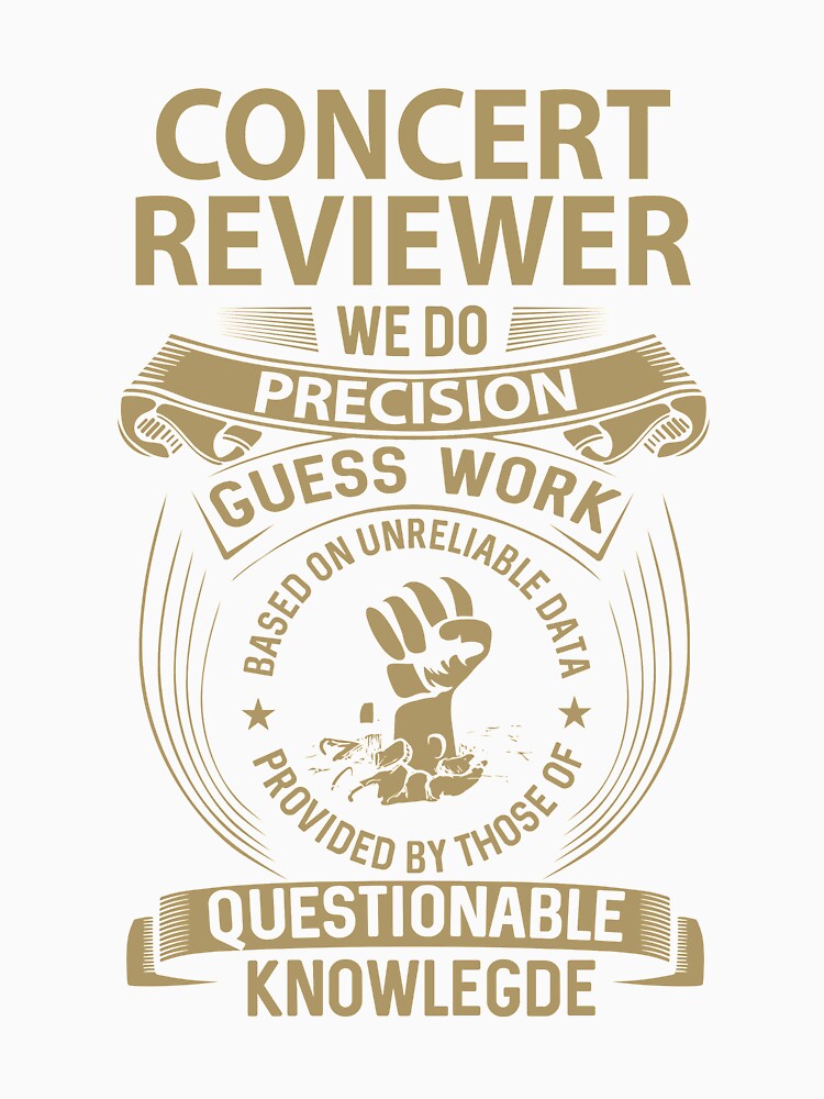 Concert Reviewer T Shirt - We Do Precision Job Gift Item Tee by paneczkopat