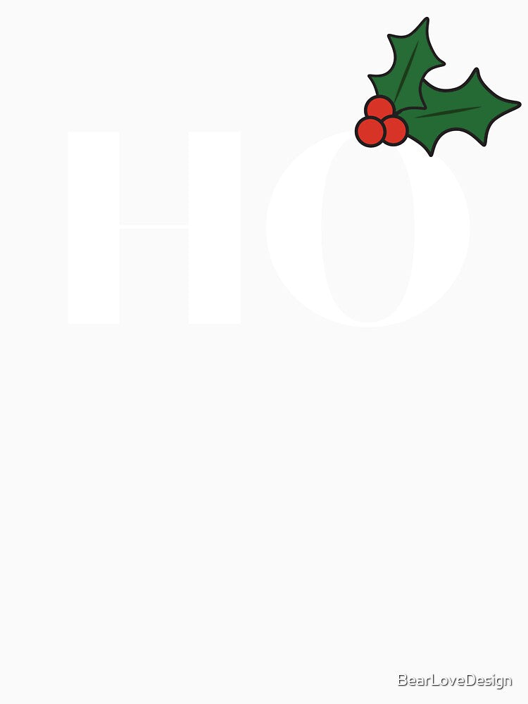 Funny Christmas HO T-Shirt – Rude Christmas Gift | Secret Santa | Christmas Party Shirt by BearLoveDesign