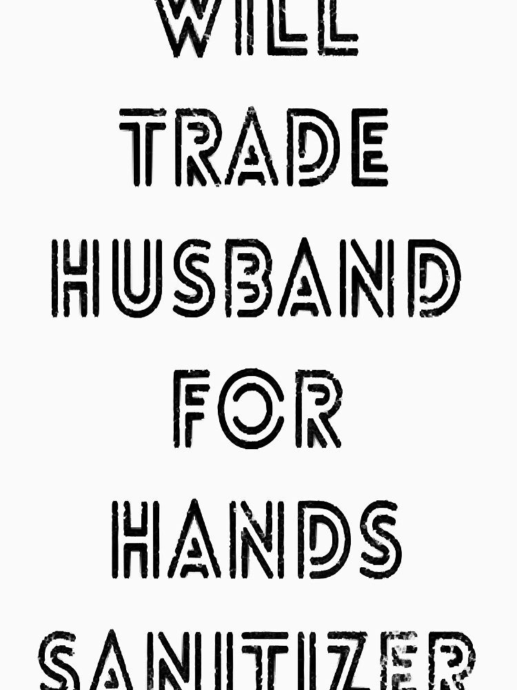 will trade husband for hands sanitizer by MeilichKurtti