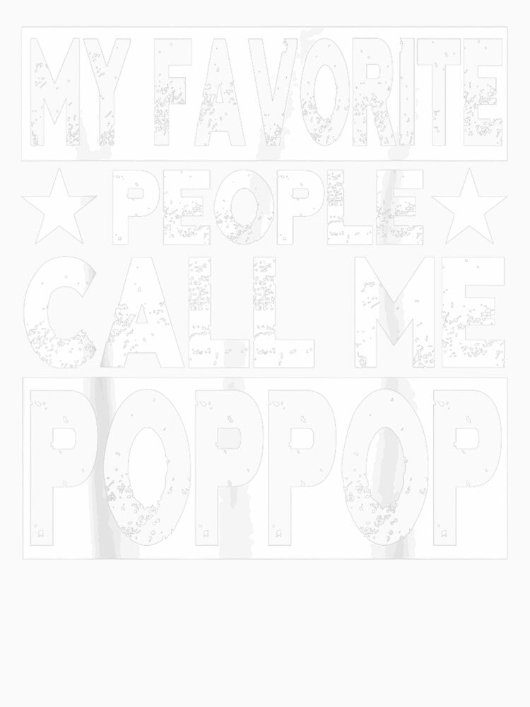Family 365 My Favorite People Call Me Poppop Grandpa Gift by AdonisShop