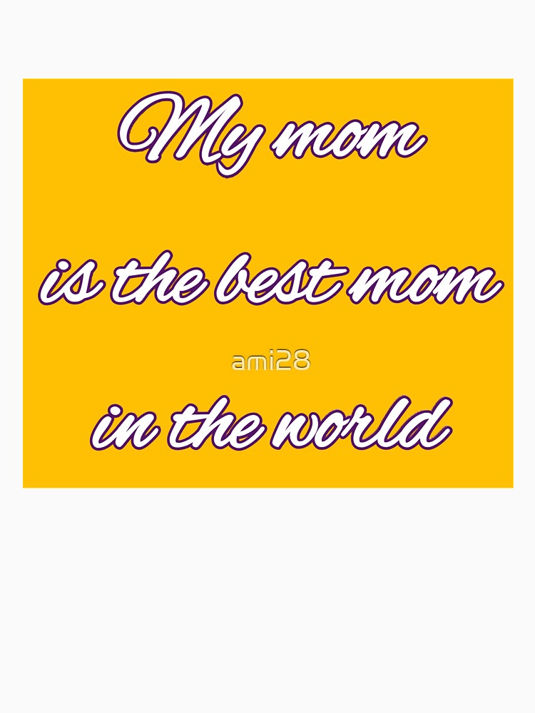 My mom is best mom-ilove you mom by ami28