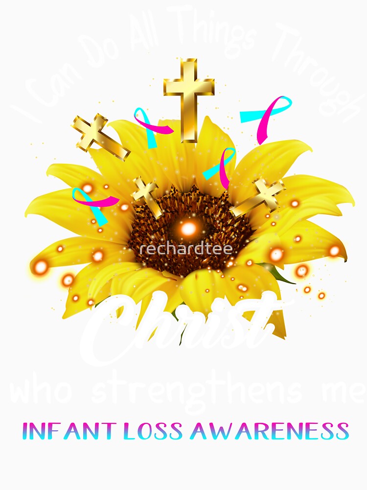 I Can Do All Things Through Christ Who Strengthens Me Infant Loss Awareness by rechardtee