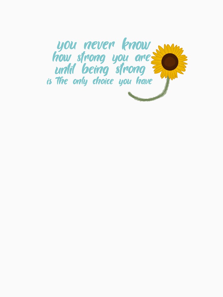 You Never Know How Strong You Are by kaylanettleton