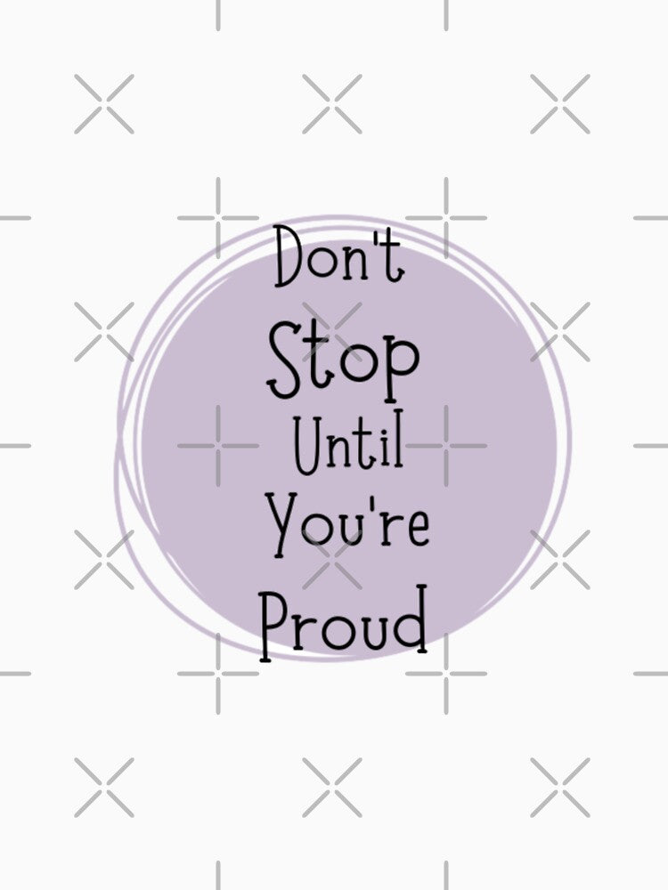 Dont stopuntil you are proud,  inspirational life quote ( colour palate) by Sanaura