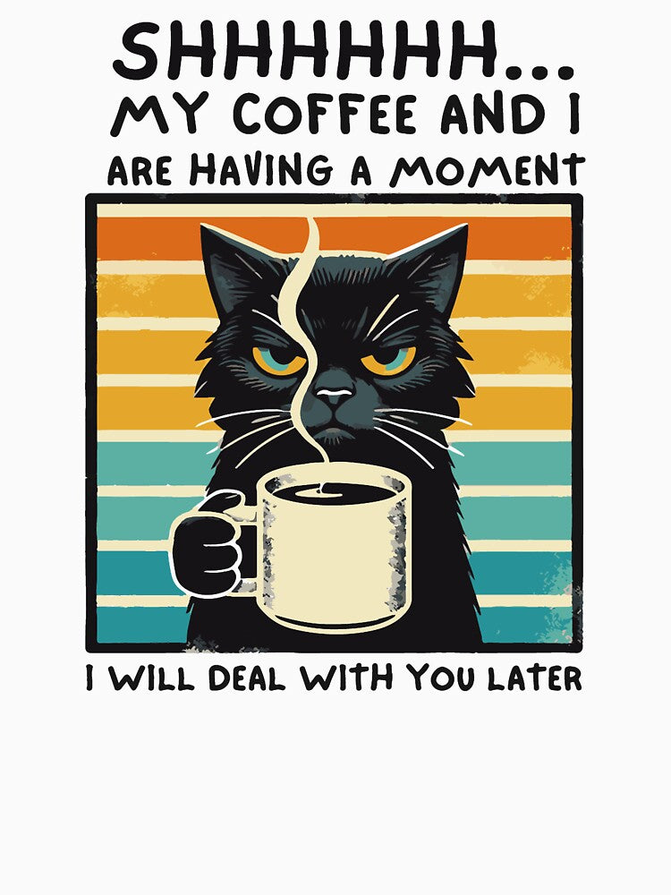Shhhh My Coffee and I Are Having a Moment Cat T-Shirt | Funny Coffee Lover Cat Shirt by UmazDesigns