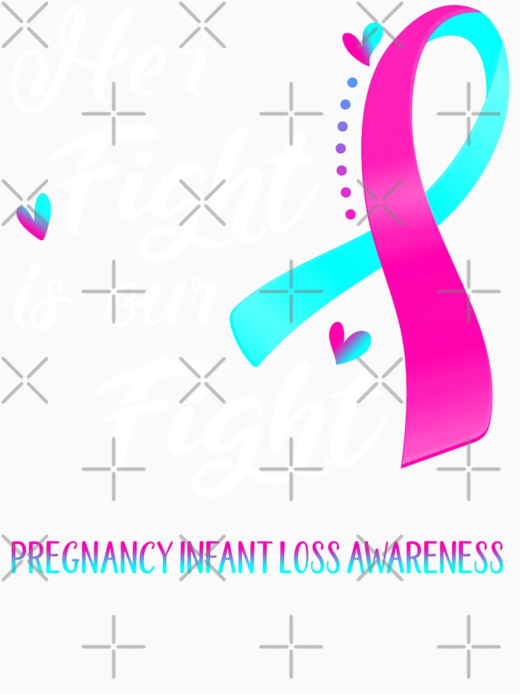 Her Fight Is Our Fight Pregnancy Infant Loss Awareness by hvoid41