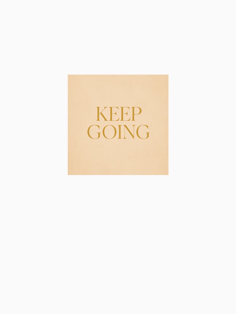 Keep Going – Keep going by RZandRaiDesigns