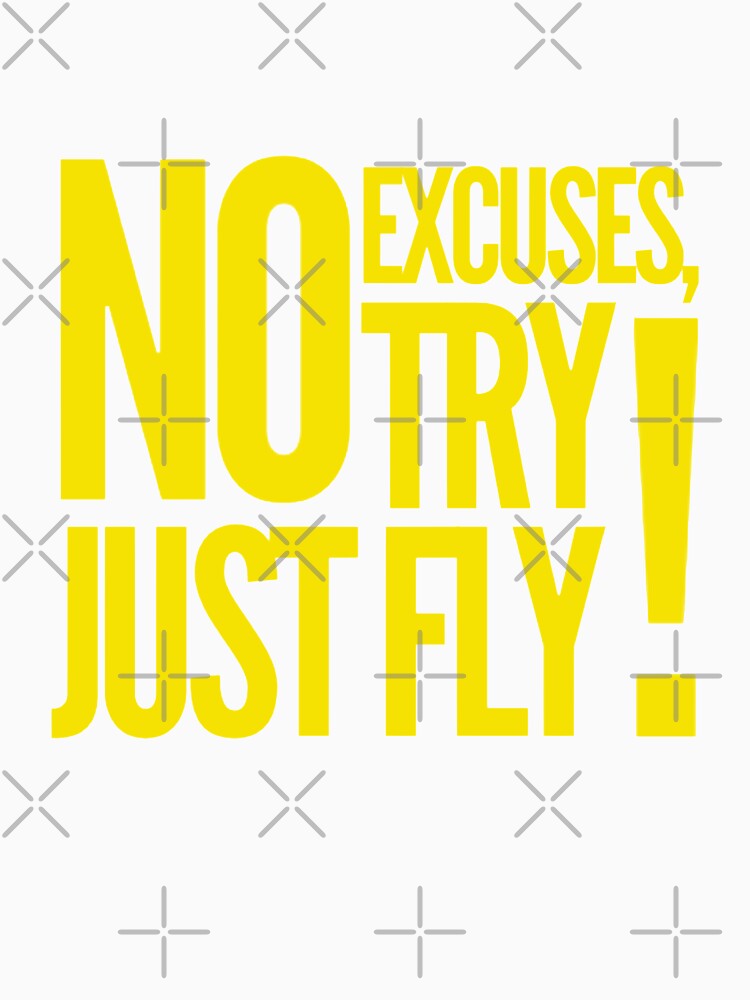 No excuses, no try! Just fly! by funpix-shop
