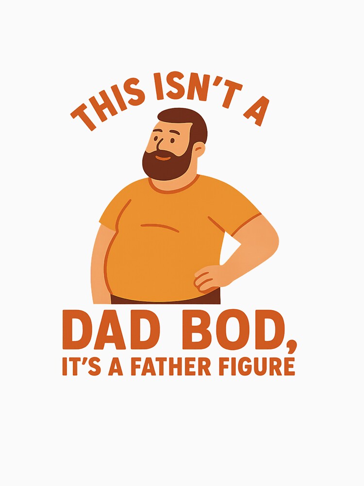This Isn’t a Dad Bod, It’s a Father Figure - Funny Dad T-Shirt by DJCApparel