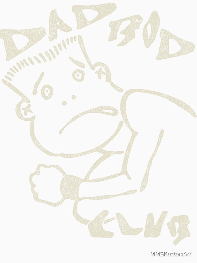 Funny Dad Bod Club LT by Mike Moore Studios Kustom Art & Design