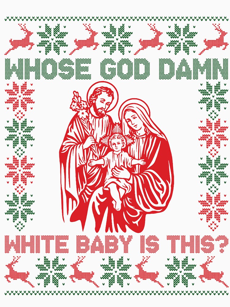Whose God Damn White Baby Is This Christmas by nryum