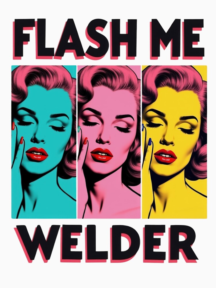 Ironworker’s Wife: Flash Me, Welder! by PixelEyeArts