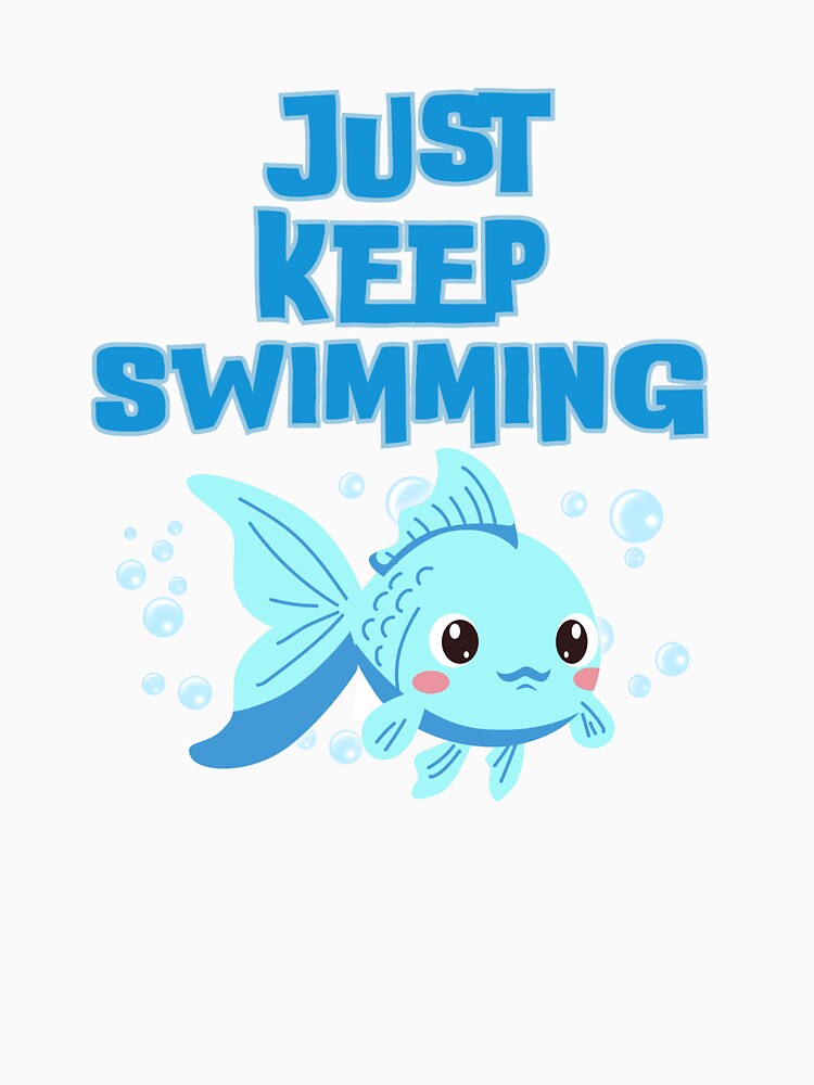 Just Keep Swimming – Motivational Quote, Positive Mindset Design by Gohrin.co
